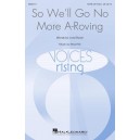 So WE'll Go No Mor a Roving  (SATB)