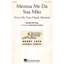 Menina me da sua maõ (Give Me Your Hand, Menina) (2-Pt)