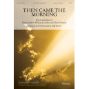 Then Came the Morning (SATB)