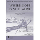 Where Hope Is Still Alive (SATB) *POD*