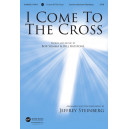 I Come to the Cross (SATB) *POD*