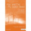 Alas and Did My Savior Bleed (SATB) *POD*