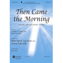 Then Came the Morning (SATB) *POD*