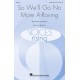 So WE'll Go No Mor a Roving  (SATB)