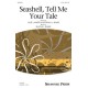 Seashell Tell Me Your Tale  (2-Pt)