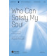 Who Can Satisfy My Soul (SATB) *POD*