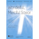 Wonderful Merciful Savior (SATB) *POD*