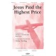 Jesus Paid the Highest Price (Orch) *POD*