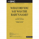 What Did You Say Was the Baby's Name? (SATB)