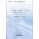 I Heard the Voices of Jesus Say  (SATB)