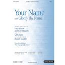 Your Name with "Glorify Thy Name" (SATB) *POD*