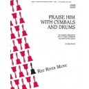 Praise Him with Cymbals and Drums (Full Score)