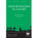 From Bethlehem to Calvary (SATB)