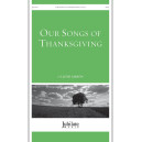 Our Songs of Thanksgiving (SATB)