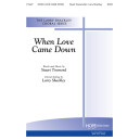 When Love Came Down (SATB)