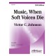 Music When Soft Voices Die (SSA)