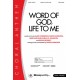 Word of God Life to Me (SATB) *POD*