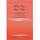 Who You Say I Am (SATB)