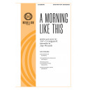 A Morning Like This (SATB)