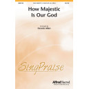 How Majestic is Our God (SATB)