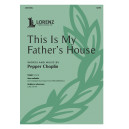 This Is My Father's House (SATB)