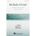 No Rocks A-Cryin' (SATB)