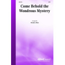 Come Behold the Wondrous Mystery (SATB)