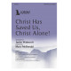 Christ Has Saved Us, Christ Alone (SATB)