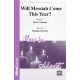 Will Messiah Come This Year? (SATB)