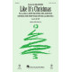 Like It's Christmas  (SATB)