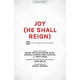 Joy (He Shall Reign) SATB