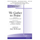 We Gather to Praise (SATB)