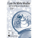 I Love the Winter Weather (with "I've Got My Love to Keep Me Warm") SATB
