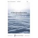 A New Jerusalem Arise (SATB)