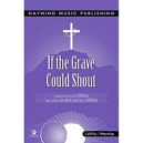 If the Grave Could Shout (SATB)