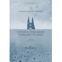 O For a Thousand Tongues to Sing (SATB)