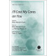 I'll Cast My Cares on You (SATB)
