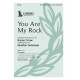 You Are My Rock (SATB)