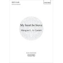 My heart be brave (SATB)