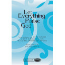 Let Everything Praise God (SATB)