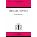 God Loved the World (SATB)