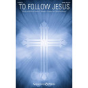 To Follow Jesus (SATB)