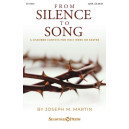 From Silence to Song A Chamber Cantata for Holy Week or Easter (SATB)