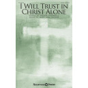 I Will Trust in Christ Alone (SATB)