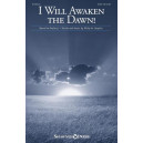 I Will Awaken the Dawn! (SAB)