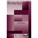 Fix Our Eyes (SATB)