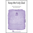 Keep Me Fully Glad (SSA)