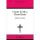 Create in Me a Clean Heart (SATB)