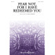 Fear Not, for I Have Redeemed You (SATB)