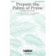 Prepare the Palms of Praise (An Introit of Joy) (SATB)